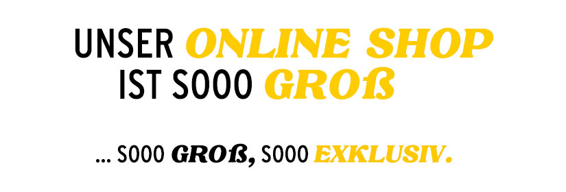 Unser Onlineshop ist soo groß