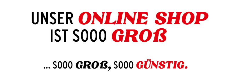 Unser Onlineshop ist soo groß