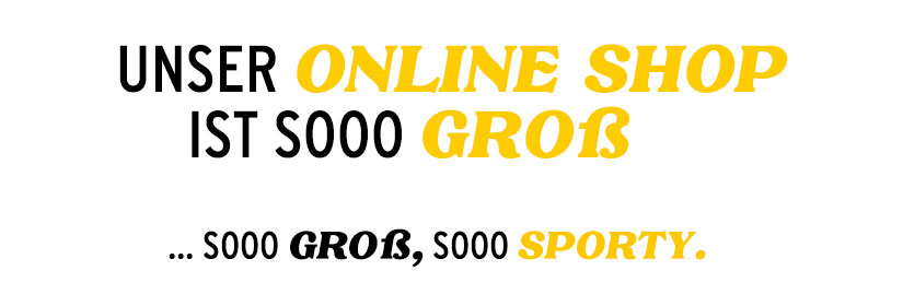 Unser Online Shop ist sooo groß... soo groß, sooo viel Auswahl.