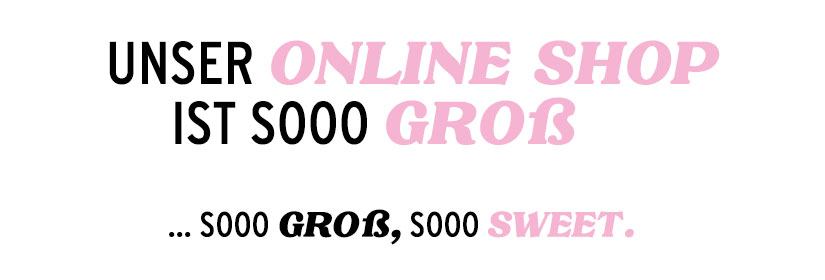Unser Onlineshop ist soo groß