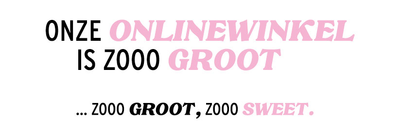 Onze online winkel is zo groot
